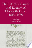 The Literary Career and Legacy of Elizabeth Cary, 1613-1680 /