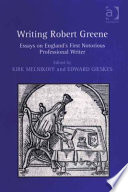 Writing Robert Greene : essays on England's first notorious professional writer /