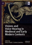 Visions and voice-hearing in medieval and early modern contexts /