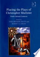 Placing the plays of Christopher Marlowe : fresh cultural contexts /