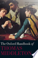 The Oxford handbook of Thomas Middleton /