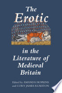 The erotic in the literature of medieval Britain /