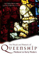 The rituals and rhetoric of queenship : medieval to early modern /