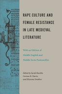 Rape culture and female resistance in late medieval literature : with an edition of Middle English and Middle Scots pastourelles /