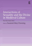 Intersections of sexuality and the divine in medieval culture : the word made flesh /