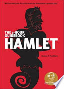 Hamlet : the 1-hour guidebook : an illustrated guide for mastering Shakespeare's greatest play /