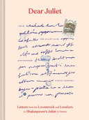 Dear Juliet : letters from the lovestruck and lovelorn to Shakespeare's Juliet in Verona /