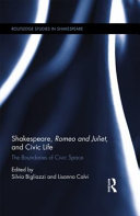 Shakespeare, Romeo and Juliet, and civic life : the boundaries of civic space /