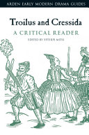 Troilus and Cressida : a critical reader /