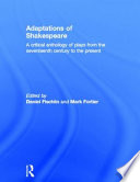 Adaptations of Shakespeare : a critical anthology of plays from the seventeenth century to the present /