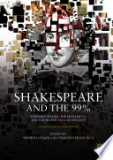 Shakespeare and the 99% : Literary Studies, the Profession, and the Production of Inequity /