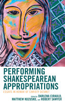 Performing Shakespearean appropriations : essays in honor of Christy Desmet /