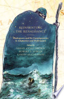 Reinventing the Renaissance : Shakespeare and his contemporaries in adaptation and performance /