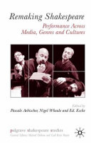 Remaking Shakespeare : performance across media, genres, and cultures /