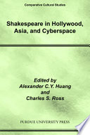 Shakespeare in Hollywood, Asia, and cyberspace /