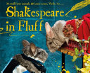 Shakespeare in fluff : comedies, histories & tragedies : published according to the true originall copies and unto this impression are added furry animalls of various kindes /