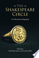 The Shakespeare circle : an alternative biography /
