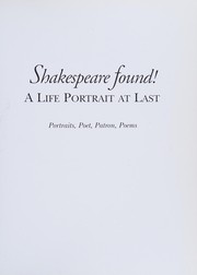 Shakespeare found! : a life portrait at last : portraits, poet, patron, poems /