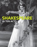 Shakespeare in ten acts /