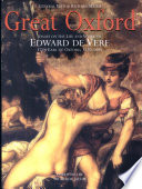 Great Oxford : essays on the life and work of Edward De Vere, 17th Earl of Oxford, 1550-1604 /