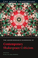 The Arden research handbook of contemporary Shakespeare criticism /