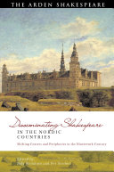 Disseminating Shakespeare in the Nordic countries : shifting centres and peripheries in the nineteenth century /