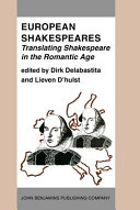 European Shakespeares : translating Shakespeare in the Romantic  Age /