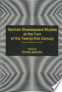 German Shakespeare studies at the turn of the twenty-first century /