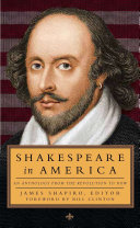 Shakespeare in America : an anthology from the revolution to now /
