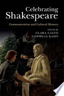 Celebrating Shakespeare : commemoration and cultural memory /