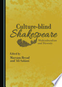 Culture-blind Shakespeare : multiculturalism and diversity /