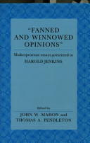 Fanned and winnowed opinions : Shakespearean essays presented to Harold Jenkins /