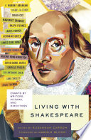 Living with Shakespeare : essays by writers, actors, and directors /