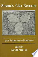 Strands afar remote : Israeli perspectives on Shakespeare /