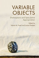 Variable objects : Shakespeare and speculative appropriation /
