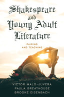 Shakespeare and young adult literature : pairing and teaching /