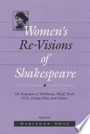 Women's re-visions of Shakespeare : on the responses of Dickinson, Wooff, Rich, H.D., George Eliot, and others /