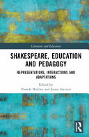 Shakespeare, education and pedagogy : representations, interactions and adaptations /