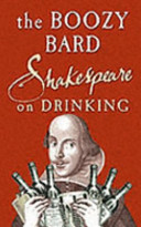 The boozy bard : Shakespeare on drinking.