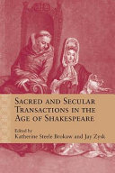 Sacred and secular transactions in the age of Shakespeare /