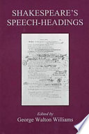 Shakespeare's speech-headings : speaking the speech in Shakespeare's plays : the papers of the Seminar in Textual Studies, Shakespeare Association of America, March 29, 1986, Montreal /