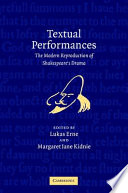Textual performances : the modern reproduction of Shakespeare's drama /