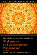 The Arden research handbook of Shakespeare and contemporary performance /