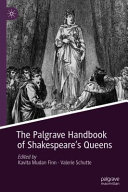 The Palgrave handbook of Shakespeare's queens /