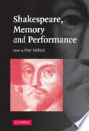 Shakespeare, memory and performance /