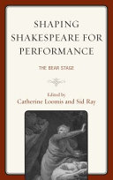 Shaping Shakespeare for performance : the bear stage /