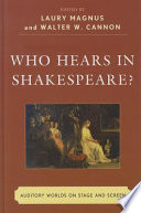 Who hears in Shakespeare? : auditory worlds on stage and screen /