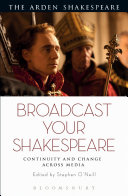 Broadcast your Shakespeare : continuity and change across media /