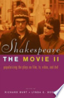 Shakespeare, the movie, II : popularizing the plays on film, TV, video, and DVD /