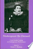 Shakespeare re-dressed : cross-gender casting in contemporary performance /